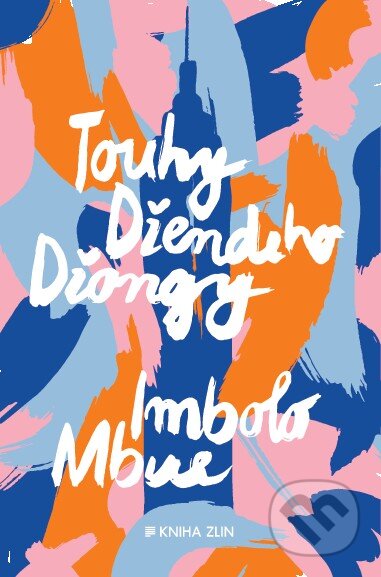 Kniha: Touhy Džendeho Džongy (Imbolo Mbue). Kniha Zlín, 2016 Kniha: Touhy Džendeho Džongy (Imbolo Mbue). Kniha Zlín, 2016