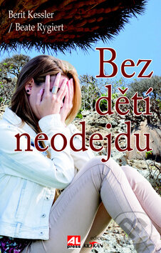 Kniha: Bez dětí neodejdu (Berit Kessler). Alpress, 2015 Kniha: Bez dětí neodejdu (Berit Kessler). Alpress, 2015