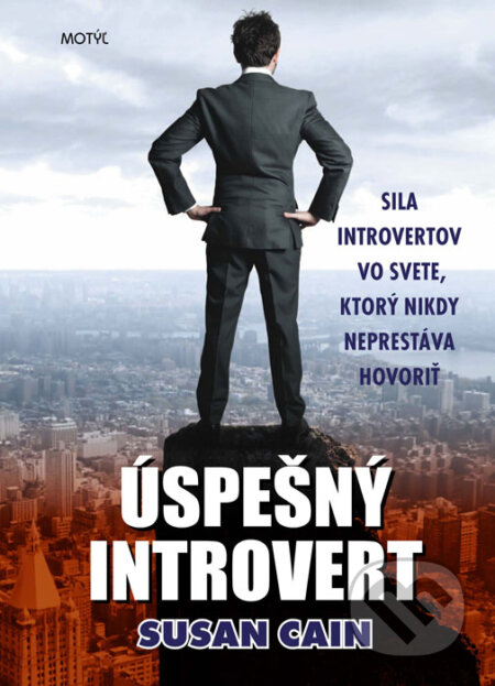 Kniha: Úspešný introvert (Susan Cain). Motýľ, 2015 Kniha: Úspešný introvert (Susan Cain). Motýľ, 2015