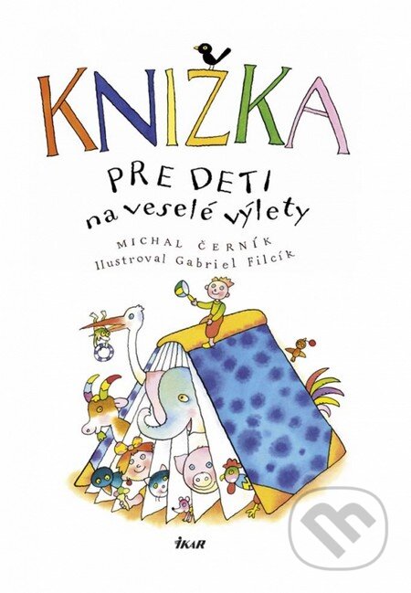 Kniha: Knižka pre deti na veselé výlety (Michal Černík). Ikar, 2015 Kniha: Knižka pre deti na veselé výlety (Michal Černík). Ikar, 2015