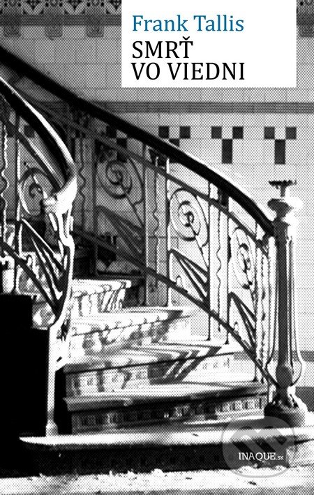 Kniha: Smrť vo Viedni (Frank Tallis). Inaque, 2015 Kniha: Smrť vo Viedni (Frank Tallis). Inaque, 2015
