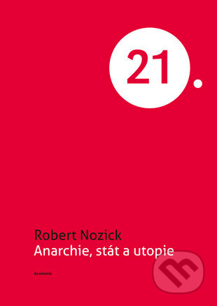 Kniha: Anarchie, stát a utopie (Robert Nozick). Academia, 2015 Kniha: Anarchie, stát a utopie (Robert Nozick). Academia, 2015