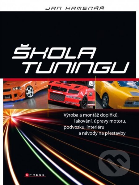 Kniha: Škola tuningu (Jan Kamenář). CPRESS, 2015 Kniha: Škola tuningu (Jan Kamenář). CPRESS, 2015