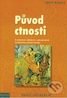 Kniha: Původ ctnosti (Matt Ridley). Portál, 2015 Kniha: Původ ctnosti (Matt Ridley). Portál, 2015