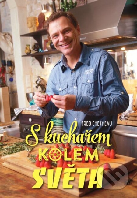 Kniha: S kuchařem kolem světa (Chesnau Fred). XYZ, 2015 Kniha: S kuchařem kolem světa (Chesnau Fred). XYZ, 2015