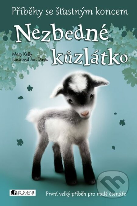 Kniha: Příběhy se šťastným koncem: Nezbedné kůzlátko (Mary Kelly). Nakladatelství Fragment, 2015 Kniha: Příběhy se šťastným koncem: Nezbedné kůzlátko (Mary Kelly). Nakladatelství Fragment, 2015