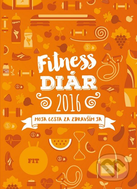 Fitness diár 2016 (Fitshaker). Fitshaker, 2015 Fitness diár 2016 (Fitshaker). Fitshaker, 2015