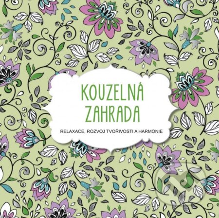 Kniha: Kouzelná zahrada (CPRESS). CPRESS, 2015 Kniha: Kouzelná zahrada (CPRESS). CPRESS, 2015