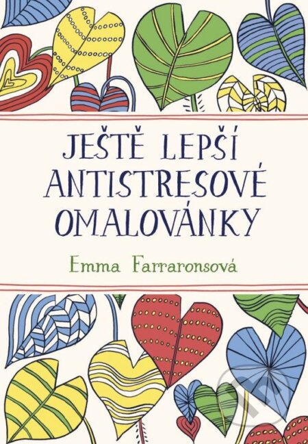 Kniha: Ještě lepší antistresové omalovánky (Emma Farraronsová). BIZBOOKS, 2015 Kniha: Ještě lepší antistresové omalovánky (Emma Farraronsová). BIZBOOKS, 2015