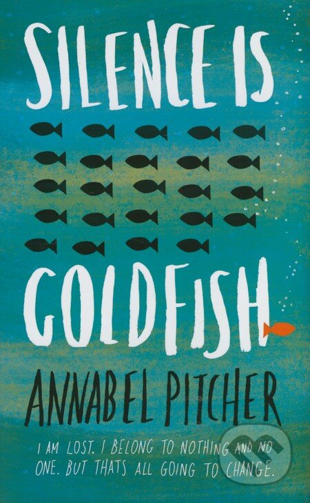 Kniha: Silence is Goldfish (Annabel Pitcher). Hachette Livre International, 2015 Kniha: Silence is Goldfish (Annabel Pitcher). Hachette Livre International, 2015