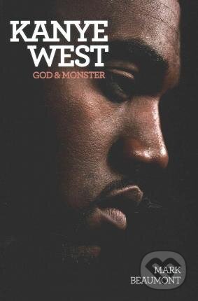 Kniha: Kanye West (Mark Beaumont). Overlook TP, 2015 Kniha: Kanye West (Mark Beaumont). Overlook TP, 2015