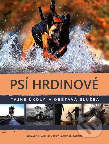 Kniha: Psí hrdinové (Lance Bacon). Slovart CZ, 2016 Kniha: Psí hrdinové (Lance Bacon). Slovart CZ, 2016