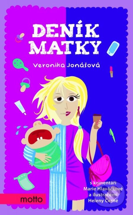 Kniha: Deník matky (Helena Černá a Veronika Jonášová). Motto, 2015 Kniha: Deník matky (Helena Černá a Veronika Jonášová). Motto, 2015