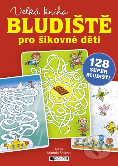 Kniha: Bludiště pro šikovné děti – velká kniha (Nakladatelství Fragment). Nakladatelství Fragment, 2015 Kniha: Bludiště pro šikovné děti – velká kniha (Nakladatelství Fragment). Nakladatelství Fragment, 2015