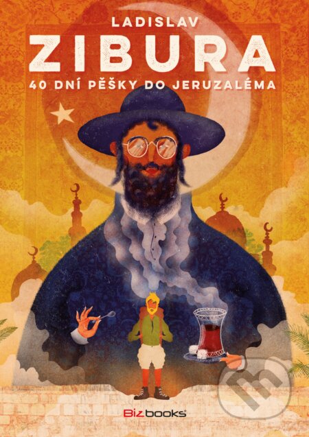 Kniha: 40 dní pěšky do Jeruzaléma (Ladislav Zibura). BIZBOOKS, 2015 Kniha: 40 dní pěšky do Jeruzaléma (Ladislav Zibura). BIZBOOKS, 2015