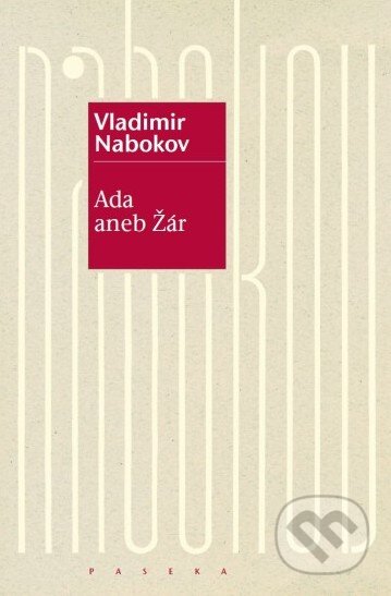 Kniha: Ada aneb Žár (Vladimir Nabokov). Paseka, 2015 Kniha: Ada aneb Žár (Vladimir Nabokov). Paseka, 2015