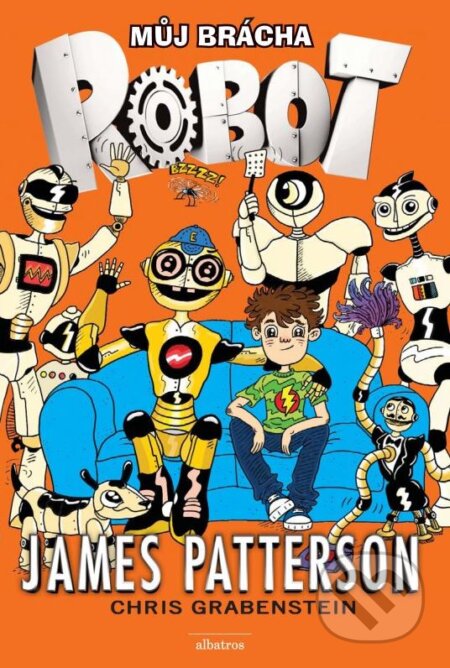 Kniha: Můj brácha robot (James Patterson a Chris Grabenstein). Albatros CZ, 2015 Kniha: Můj brácha robot (James Patterson a Chris Grabenstein). Albatros CZ, 2015