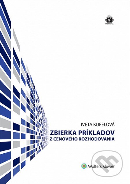 Kniha: Zbierka príkladov z cenového rozhodovania (Iveta Kufelová). Wolters Kluwer, 2015 Kniha: Zbierka príkladov z cenového rozhodovania (Iveta Kufelová). Wolters Kluwer, 2015