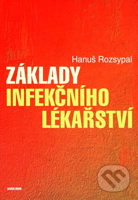 Kniha: Základy infekčního lékařství (Hanuš Rozsypal). Univerzita Karlova v Praze, 2015 Kniha: Základy infekčního lékařství (Hanuš Rozsypal). Univerzita Karlova v Praze, 2015