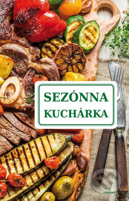 Kniha: Sezónna kuchárka (Perfekt). Perfekt, 2015 Kniha: Sezónna kuchárka (Perfekt). Perfekt, 2015
