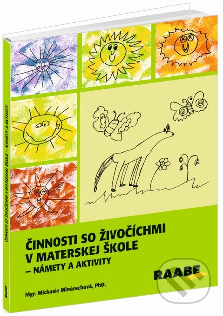 Kniha: Činnosti so živočíchmi v materskej škole (Michaela Minárechová). Raabe, 2015 Kniha: Činnosti so živočíchmi v materskej škole (Michaela Minárechová). Raabe, 2015