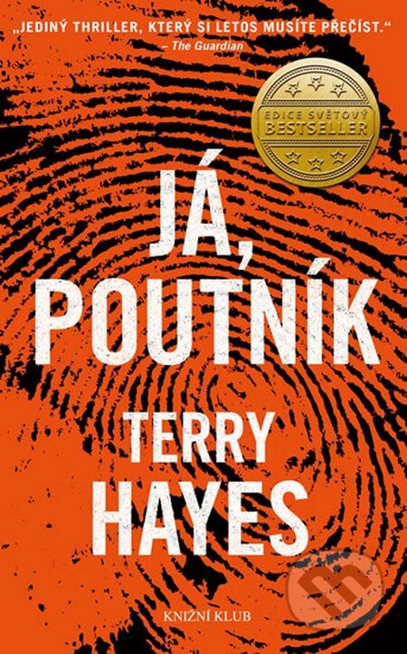Kniha: Já, Poutník (Terry Hayes). Knižní klub, 2015 Kniha: Já, Poutník (Terry Hayes). Knižní klub, 2015