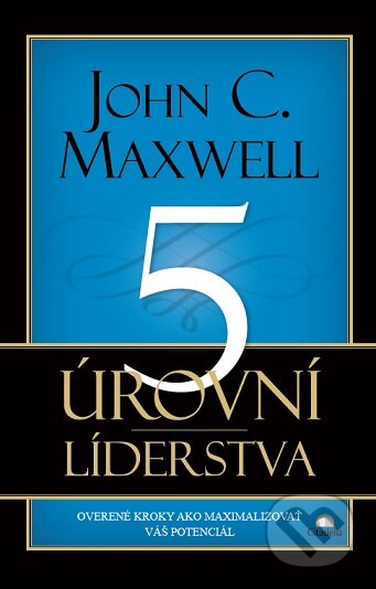 Kniha: 5 úrovní líderstva (John C. Maxwell). Citadella, 2015 Kniha: 5 úrovní líderstva (John C. Maxwell). Citadella, 2015