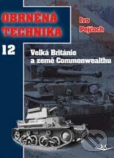 Kniha: Obrněná technika 12 (Ivo Pejčoch). Svět křídel, 2015 Kniha: Obrněná technika 12 (Ivo Pejčoch). Svět křídel, 2015