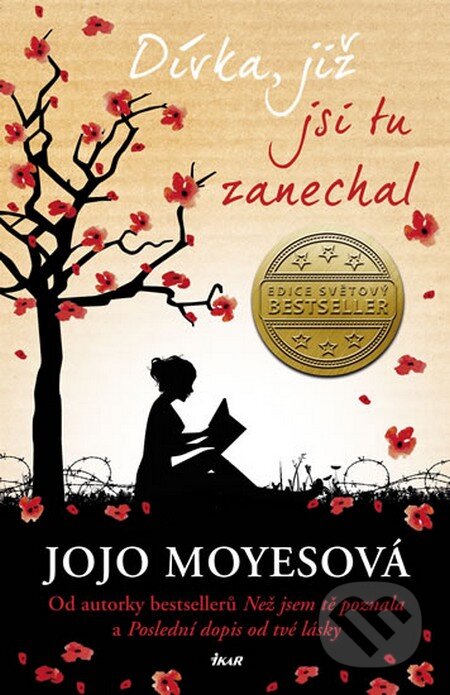 Kniha: Dívka, již jsi tu zanechal (Jojo Moyes). Ikar CZ, 2015 Kniha: Dívka, již jsi tu zanechal (Jojo Moyes). Ikar CZ, 2015