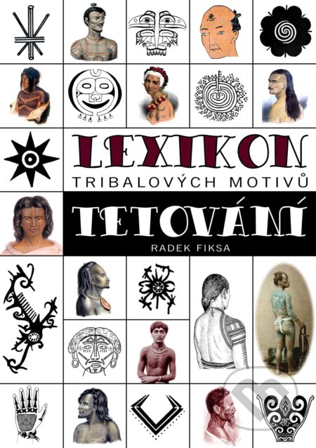 Lexikon tribalových motivů tetování - Radek Fiksa, Bodyart Press, 2015
