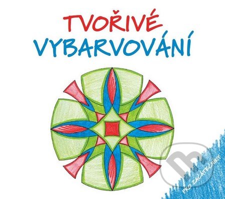 Kniha: Tvořivé vybarvování pro začátečníky (Martina Sýkorová a Milena Sýkorová). Sýkorová Martina, 2015 Kniha: Tvořivé vybarvování pro začátečníky (Martina Sýkorová a Milena Sýkorová). Sýkorová Martina, 2015