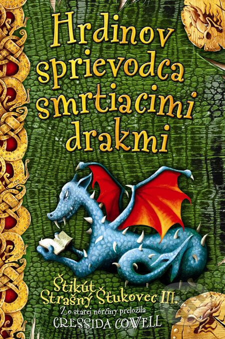 Kniha: Hrdinov sprievodca smrtiacimi drakmi (Cressida Cowell). Slovart, 2015 Kniha: Hrdinov sprievodca smrtiacimi drakmi (Cressida Cowell). Slovart, 2015