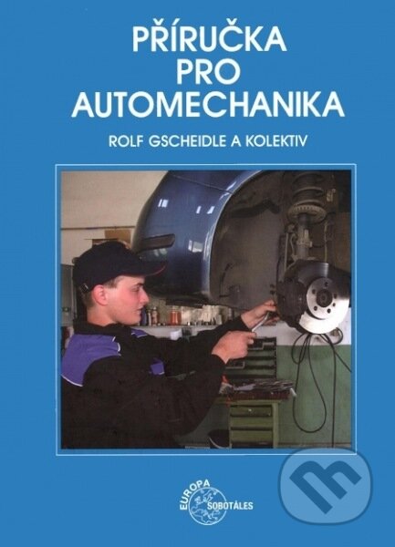 Kniha: Příručka pro automechanika (Rolf Gscheidle). Europa Sobotáles, 2015 Kniha: Příručka pro automechanika (Rolf Gscheidle). Europa Sobotáles, 2015