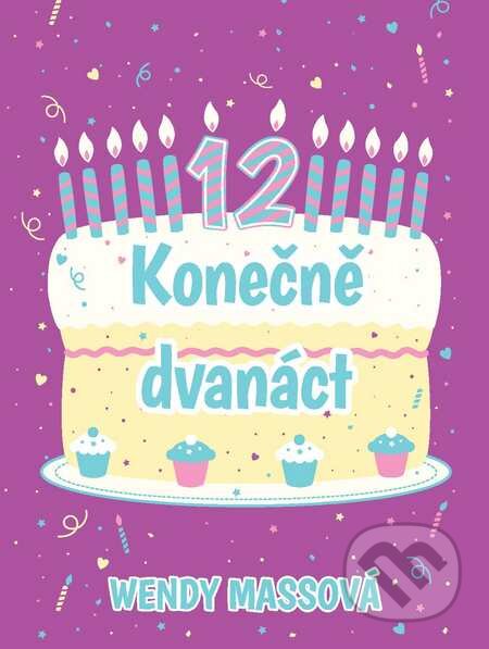 Kniha: Konečně dvanáct (Wendy Mass). Slovart CZ, 2015 Kniha: Konečně dvanáct (Wendy Mass). Slovart CZ, 2015