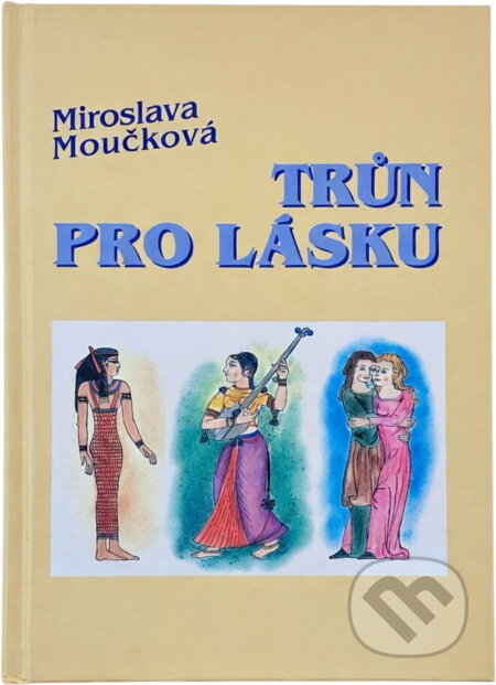 Kniha: Trůn pro lásku (Miroslava Moučková). FUTURA, 2000 Kniha: Trůn pro lásku (Miroslava Moučková). FUTURA, 2000