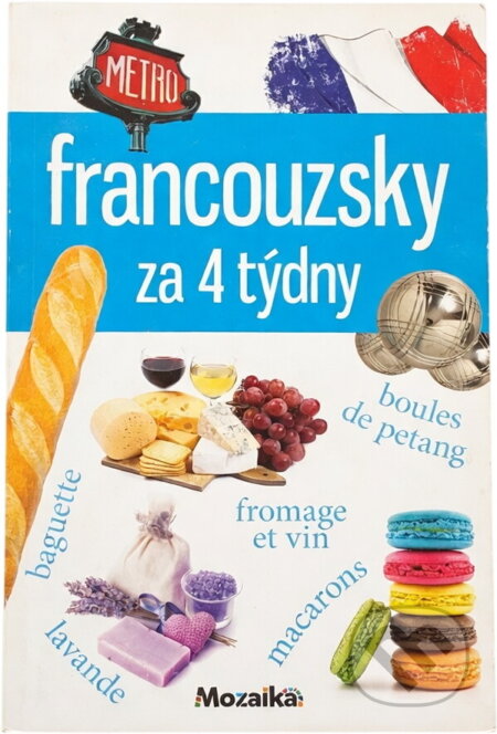 Kniha: Francouzsky za 4 týdny : intenzivní kurz pro začátečníky a mírně pokročilé : A1-A2 (Markéta Waclawková). INFOA, 2017 Kniha: Francouzsky za 4 týdny : intenzivní kurz pro začátečníky a mírně pokročilé : A1-A2 (Markéta Waclawková). INFOA, 2017