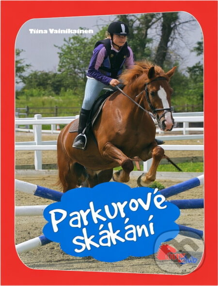 Kniha: Parkurové skákání (Tiina Vainikainen). , 2008 Kniha: Parkurové skákání (Tiina Vainikainen). , 2008