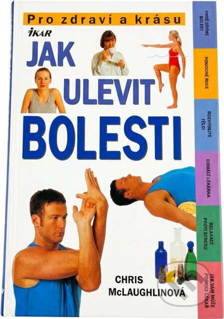 Kniha: Jak ulevit bolesti (Chris McLaughlin). Ikar, 2001 Kniha: Jak ulevit bolesti (Chris McLaughlin). Ikar, 2001