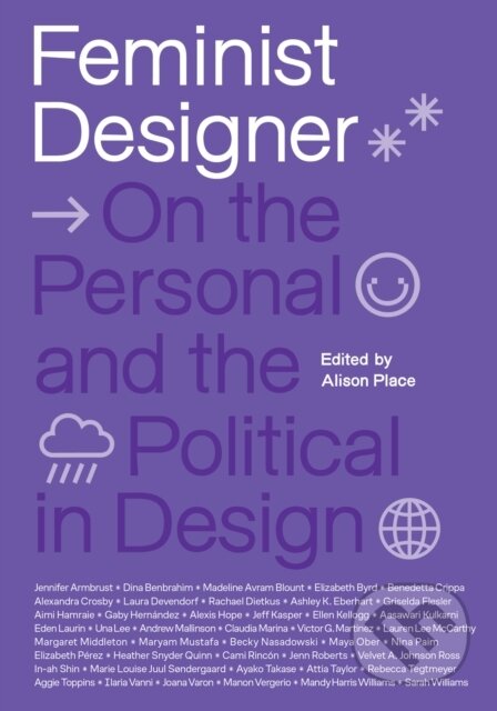 Kniha: Feminist Designer (Alison Place). The MIT Press, 2023 Kniha: Feminist Designer (Alison Place). The MIT Press, 2023