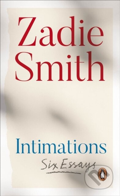 Intimations - Zadie Smith, Penguin Books, 2020 Intimations - Zadie Smith, Penguin Books, 2020