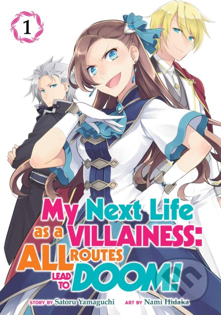 My Next Life as a Villainess: All Routes Lead to Doom! 1 - Satoru Yamaguchi, Nami Hidaka (ilustrátor), Seven Seas, 2019