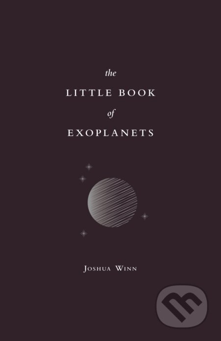 Kniha: The Little Book of Exoplanets (Joshua N. Winn). Princeton University, 2023 Kniha: The Little Book of Exoplanets (Joshua N. Winn). Princeton University, 2023