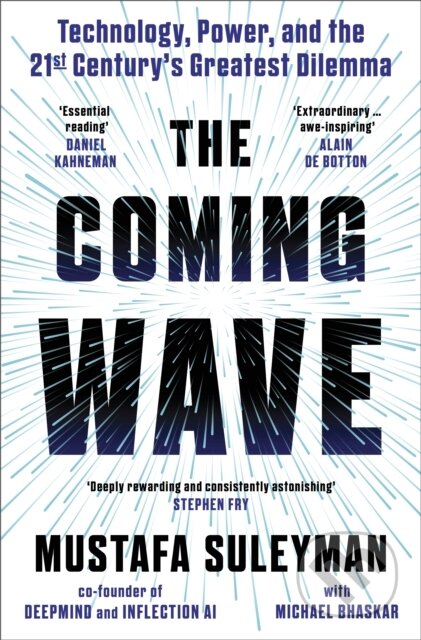 Kniha: The Coming Wave (Michael Bhaskar a Mustafa Suleyman). Bodley Head, 2023 Kniha: The Coming Wave (Michael Bhaskar a Mustafa Suleyman). Bodley Head, 2023