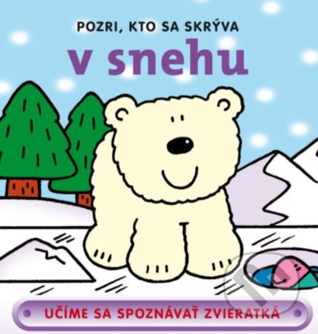 Kniha: Pozri, kto sa skrýva v snehu (Svojtka&Co.). Svojtka&Co., 2023 Kniha: Pozri, kto sa skrýva v snehu (Svojtka&Co.). Svojtka&Co., 2023