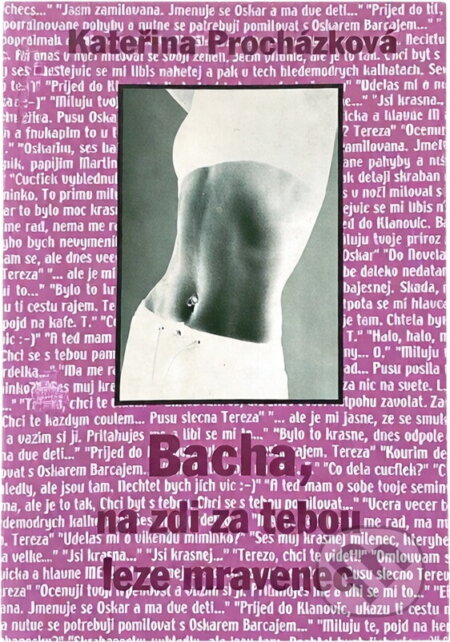 Kniha: Bacha, na zdi za tebou leze mravenec (Kateřina Procházková). Pragoline, 2001 Kniha: Bacha, na zdi za tebou leze mravenec (Kateřina Procházková). Pragoline, 2001