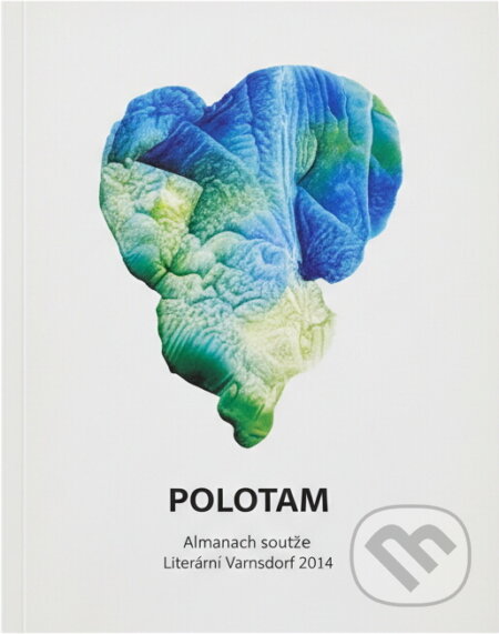 Kniha: Polotam : almanach soutěže Literární Varnsdorf 2014 (). , 2014 Kniha: Polotam : almanach soutěže Literární Varnsdorf 2014 (). , 2014