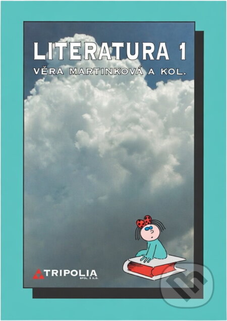Kniha: Literatura 1 : dějiny literatury pro 1. ročník středních škol (Věra Martinková). Tripolia, 2000 Kniha: Literatura 1 : dějiny literatury pro 1. ročník středních škol (Věra Martinková). Tripolia, 2000