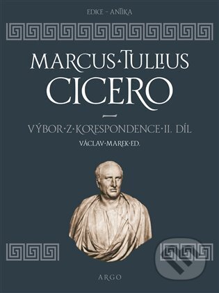 E-kniha: Výbor z korespondence II (Marcus Tullius Cicero). Argo, 2023 E-kniha: Výbor z korespondence II (Marcus Tullius Cicero). Argo, 2023