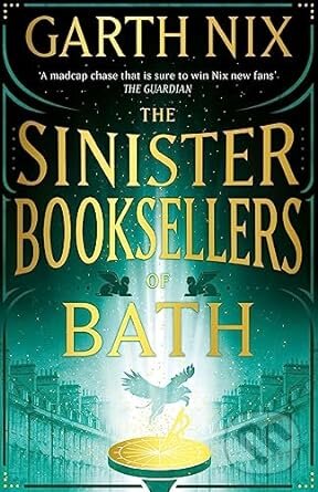 Kniha: The Sinister Booksellers of Bath (Garth Nix). Gollancz, 2023 Kniha: The Sinister Booksellers of Bath (Garth Nix). Gollancz, 2023