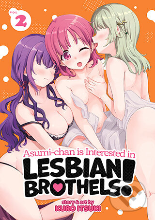 Kniha: Asumi-chan is Interested in Lesbian Brothels! 2 (Kuro Itsuki). Seven Seas, 2023 Kniha: Asumi-chan is Interested in Lesbian Brothels! 2 (Kuro Itsuki). Seven Seas, 2023